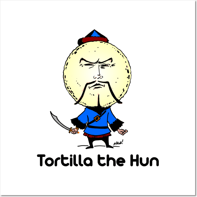 Tortilla the Hun Wall Art by DavesTees